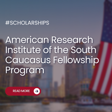 The American Research Institute of the South Caucasus fellowship program
