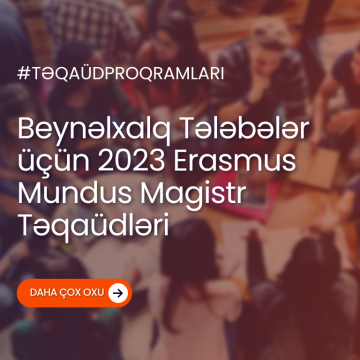Beynəlxalq Tələbələr üçün 2023 Erasmus Mundus Magistr Təqaüdləri