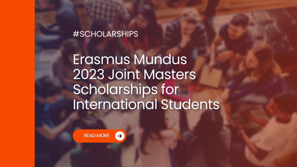 Erasmus Mundus 2023 Joint Masters Scholarships for International Students