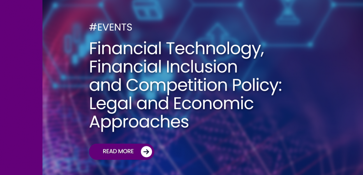 Workshop on Financial Technology, Financial Inclusion and Competition: Legal and Economic Approaches