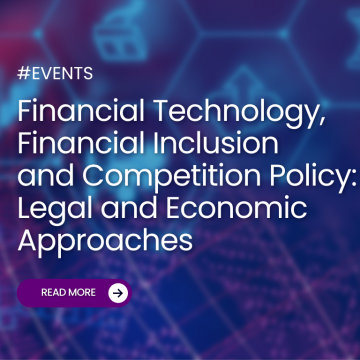 Workshop on Financial Technology, Financial Inclusion and Competition: Legal and Economic Approaches