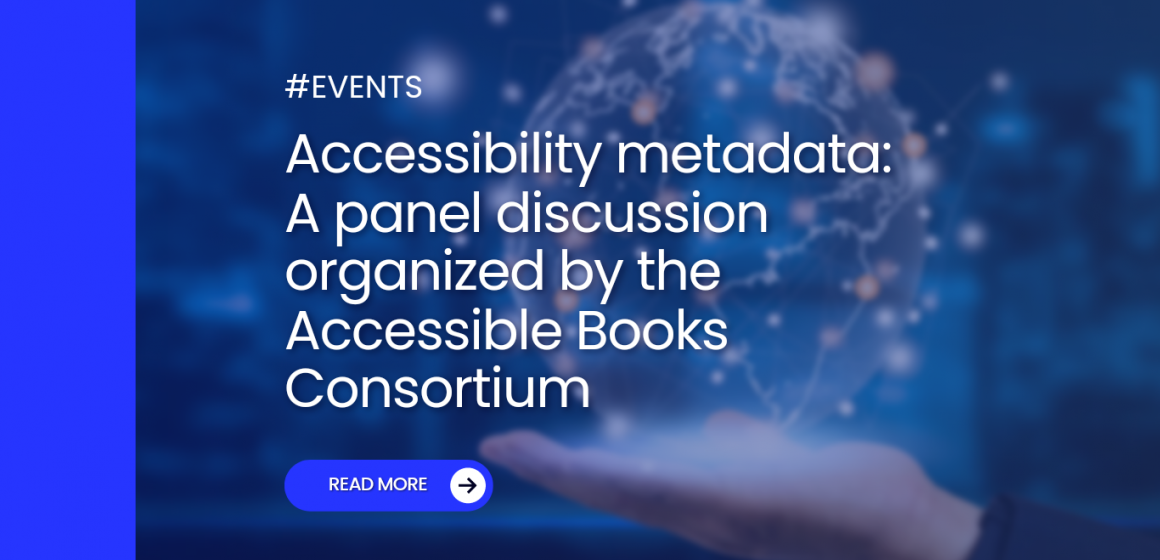 Accessibility metadata: A panel discussion organized by the Accessible Books Consortium