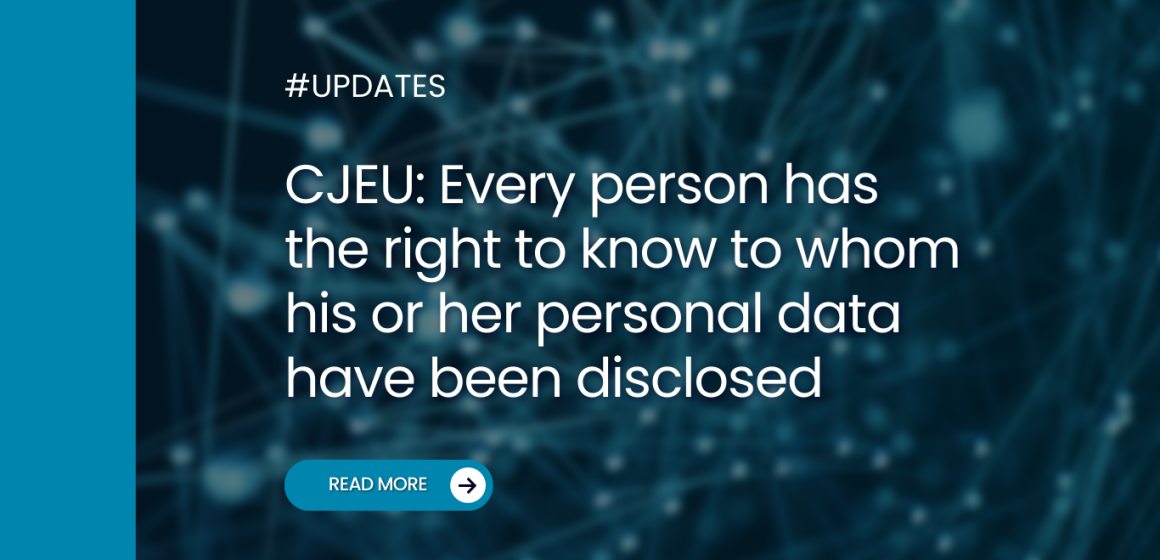 CJEU: Every person has the right to know to whom his or her personal data have been disclosed