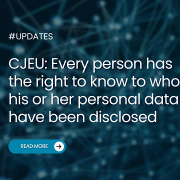 CJEU: Every person has the right to know to whom his or her personal data have been disclosed