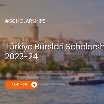 Turkiye Burslari Scholarships 2023-24