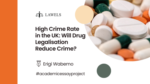 High Rate of Drug-Related Crimes in the United Kingdom: Will Drug Legalisation Reduce Crime?