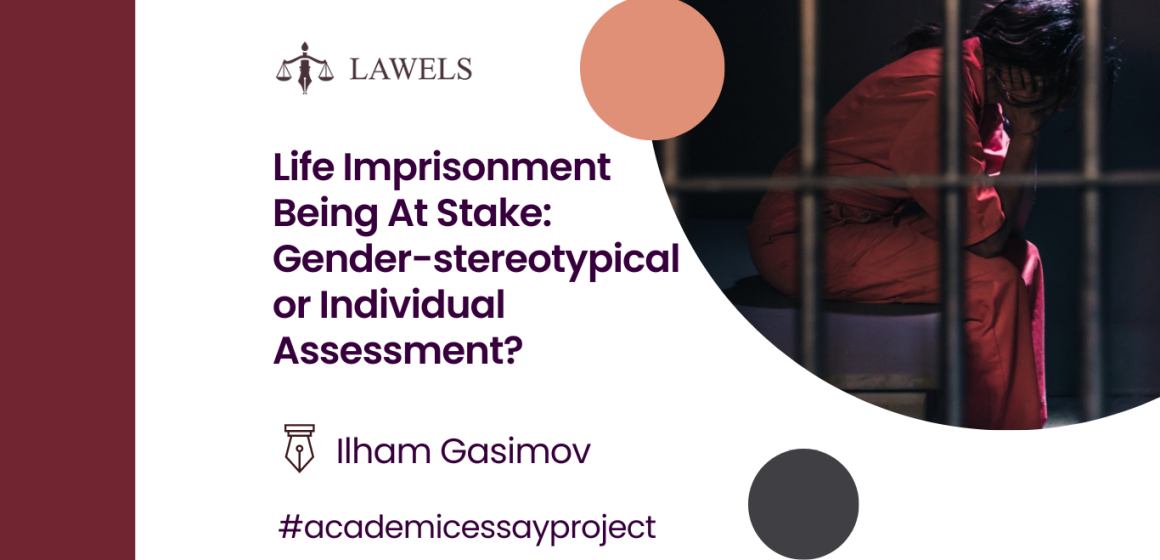 Life Imprisonment Being at Stake: Gender-stereotypical or Individual Assessment?