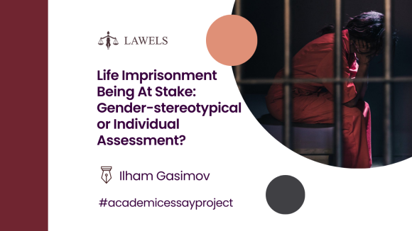 Life Imprisonment Being at Stake: Gender-stereotypical or Individual Assessment?