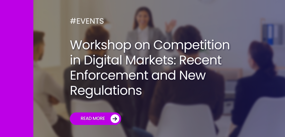 Workshop on Competition in Digital Markets: Recent Enforcement and New Regulations