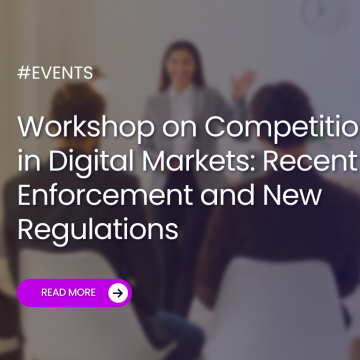 Workshop on Competition in Digital Markets: Recent Enforcement and New Regulations