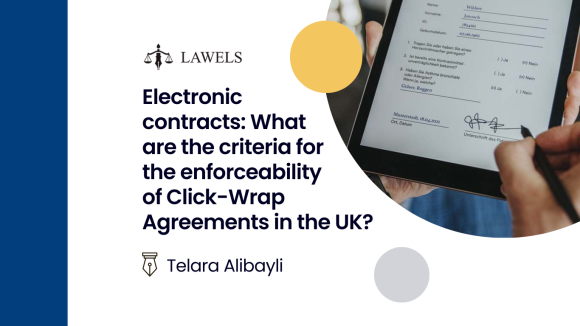 Electronic contracts. What are the criteria for enforceability of Click-Wrap Agreements in the UK?