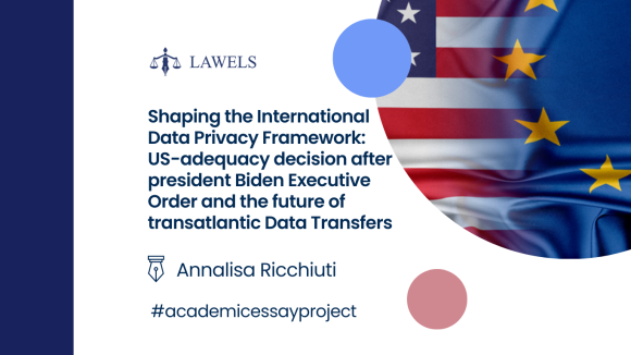 Shaping the International Data Privacy Framework: the Us-Adequacy Decision After President Biden’s Executive Order And The Future Of Transatlantic Data Transfers