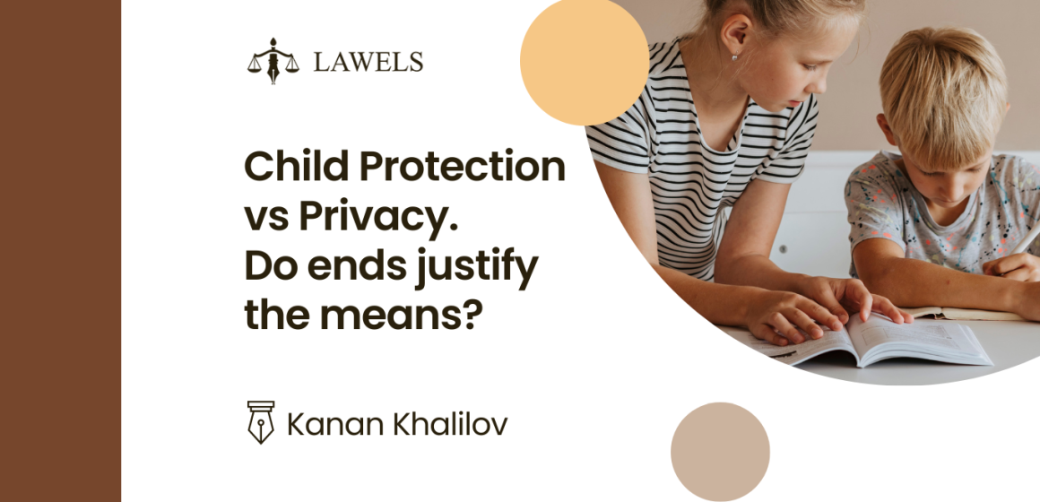 Child Protection vs Privacy. Do ends justify the means?