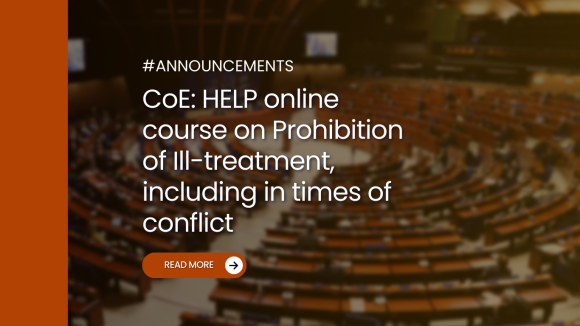 CoE: HELP online course on Prohibition of Ill-treatment, including in times of conflict