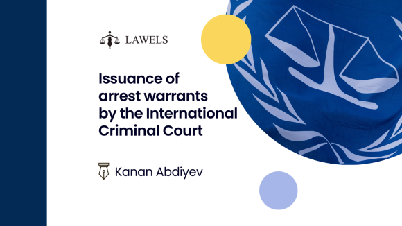 Issuance of arrest warrants by the International Criminal Court