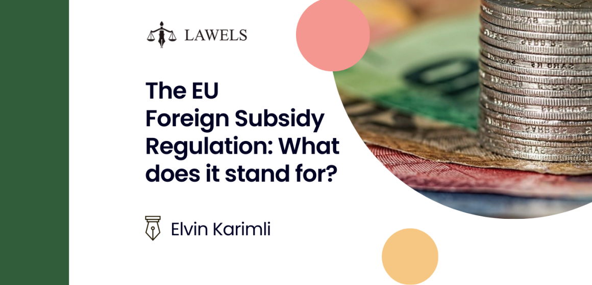 The EU Foreign Subsidy Regulation: what does it stand for?