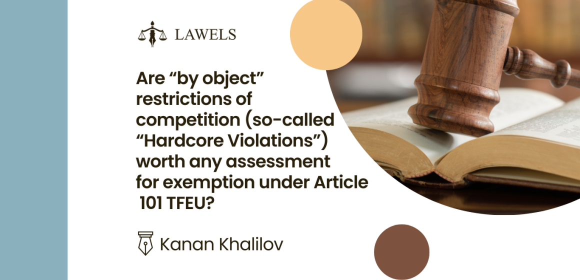 Are “by object” restrictions of competition (so-called “Hardcore Violations”) worth any assessment for exemption under Article 101 TFEU?