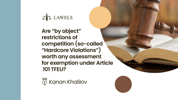 Are “by object” restrictions of competition (so-called “Hardcore Violations”) worth any assessment for exemption under Article 101 TFEU?