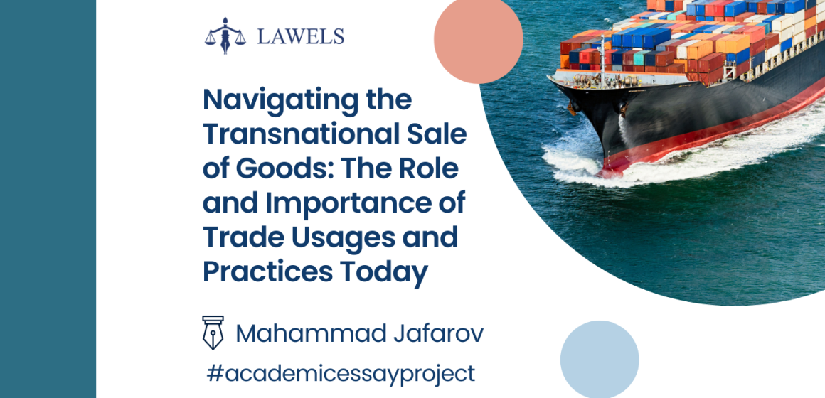 Navigating the Transnational Sale of Goods: The Role and Importance of Trade Usages and Practices Today