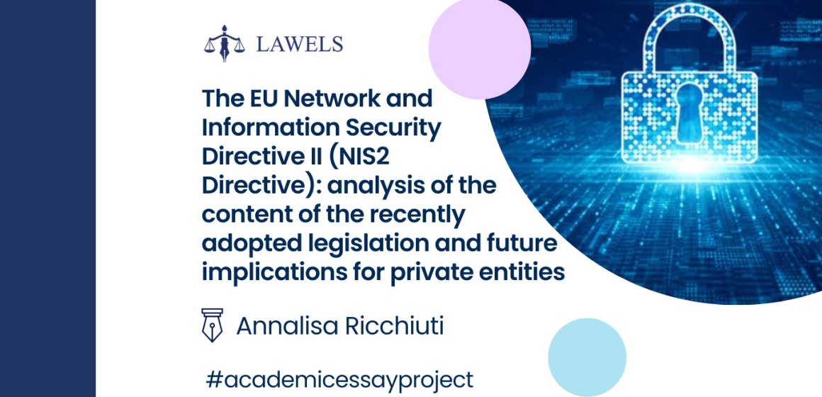 The EU Network and Information Security Directive II (NIS2 Directive): analysis of the content of the recently adopted legislation and future implications for private entities.