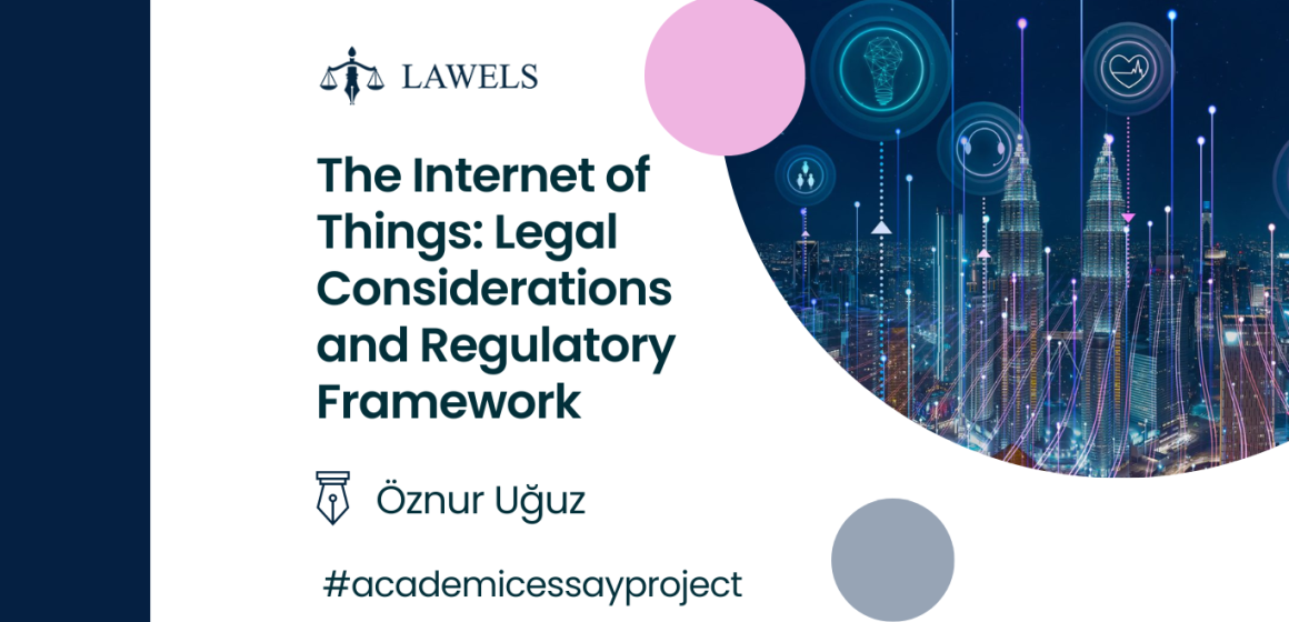 The Internet of Things: Legal Considerations and Regulatory Framework