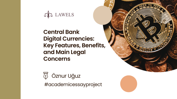 Central Bank Digital Currencies: Key Features, Benefits, and Main Legal Concerns